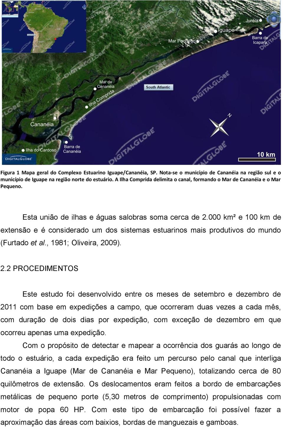 000 km² e 100 km de extensão e é considerado um dos sistemas estuarinos mais produtivos do mundo (Furtado et al., 1981; Oliveira, 20