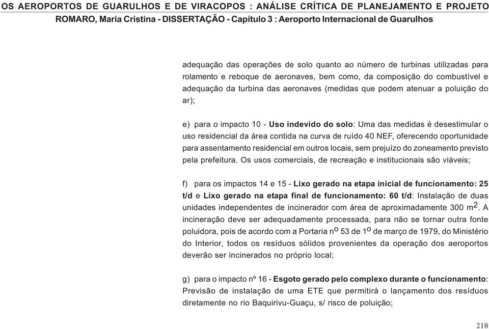 assentamento residencial em outros locais, sem prejuízo do zoneamento previsto pela prefeitura.