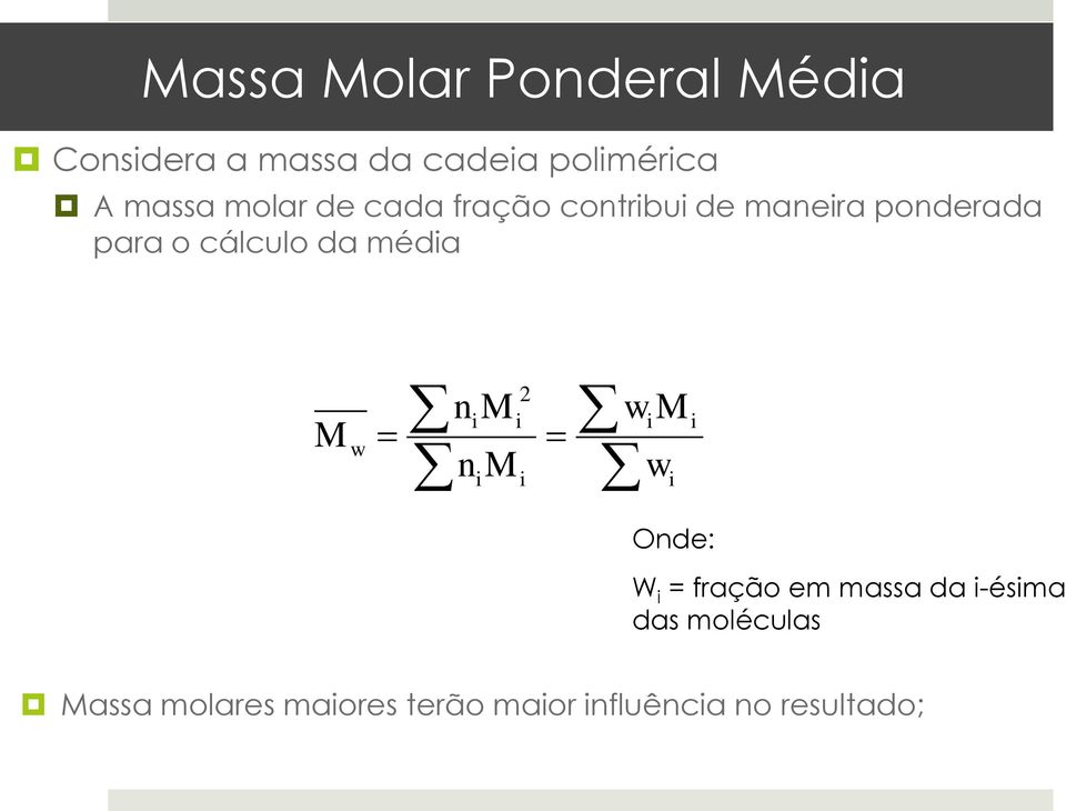 cálculo da méda M w n M n M 2 w M w Onde: W = fração em massa da