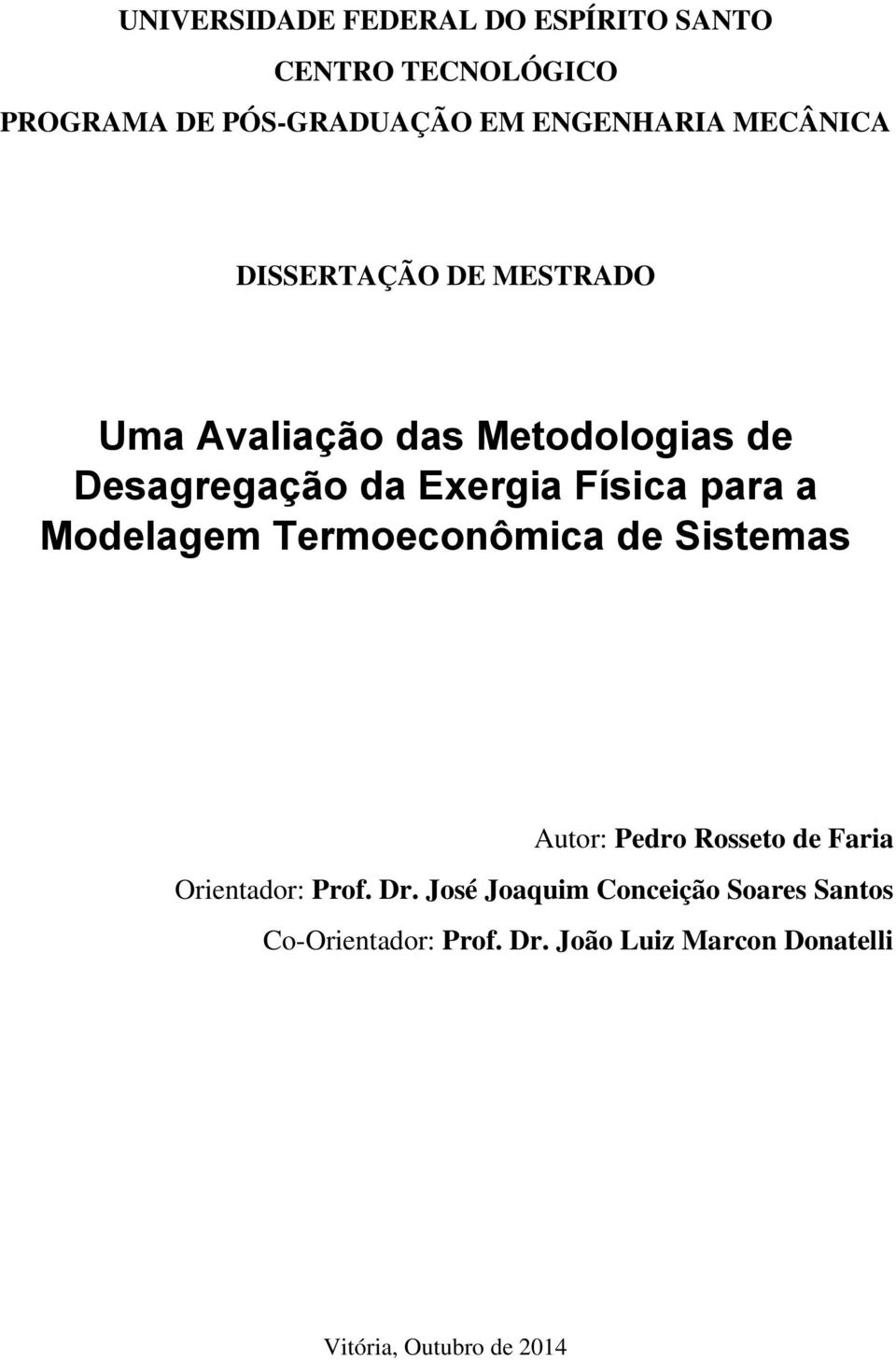 para a Modelagem Termoeconômica de Sistemas Autor: Pedro Rosseto de Faria Orientador: Prof. Dr.