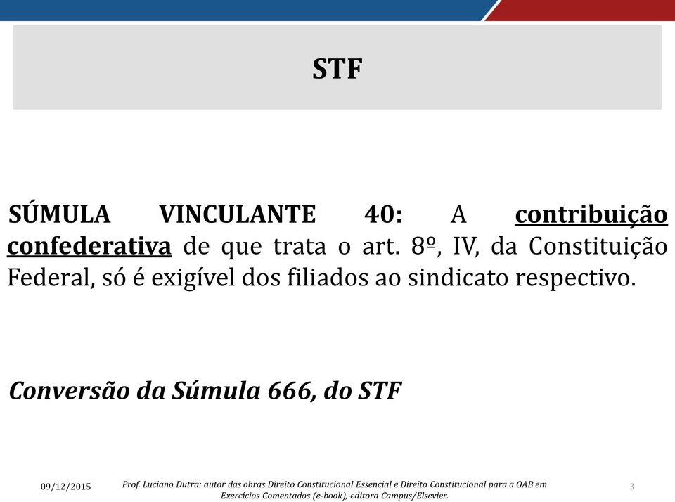 8º, IV, da Constituição Federal, só é exigível