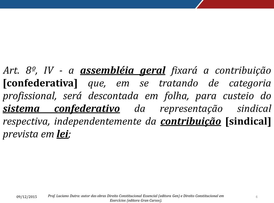 respectiva, independentemente da contribuição [sindical] prevista em lei; 09/12/2015 Prof.