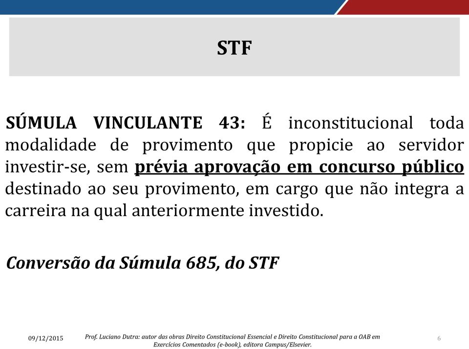 em concurso público destinado ao seu provimento, em cargo que não