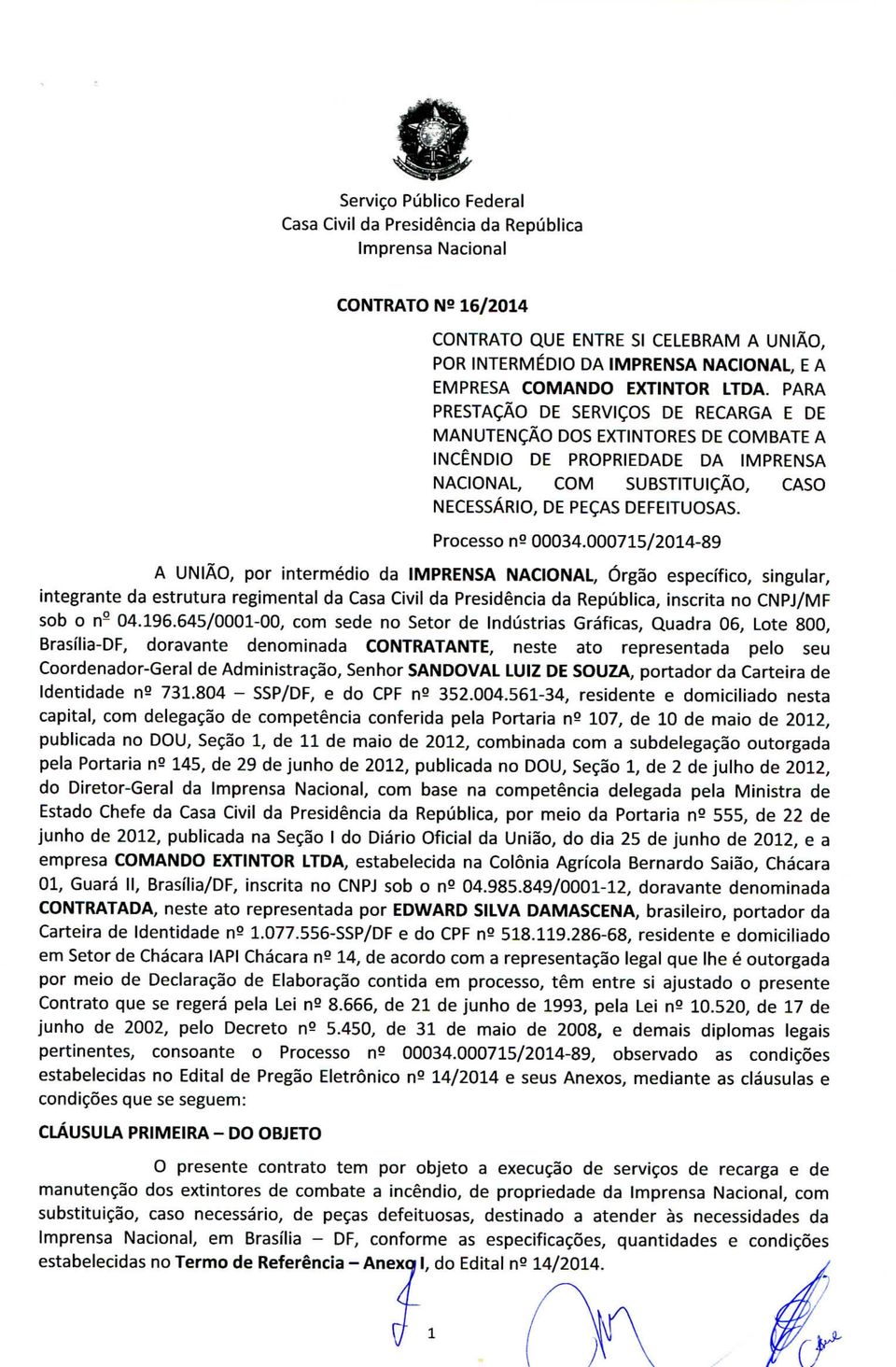 Processo n^ 00034.000715/2014-89 A UNIÃO, por intermédio da IMPRENSA NACIONAL, Órgão específico, singular.