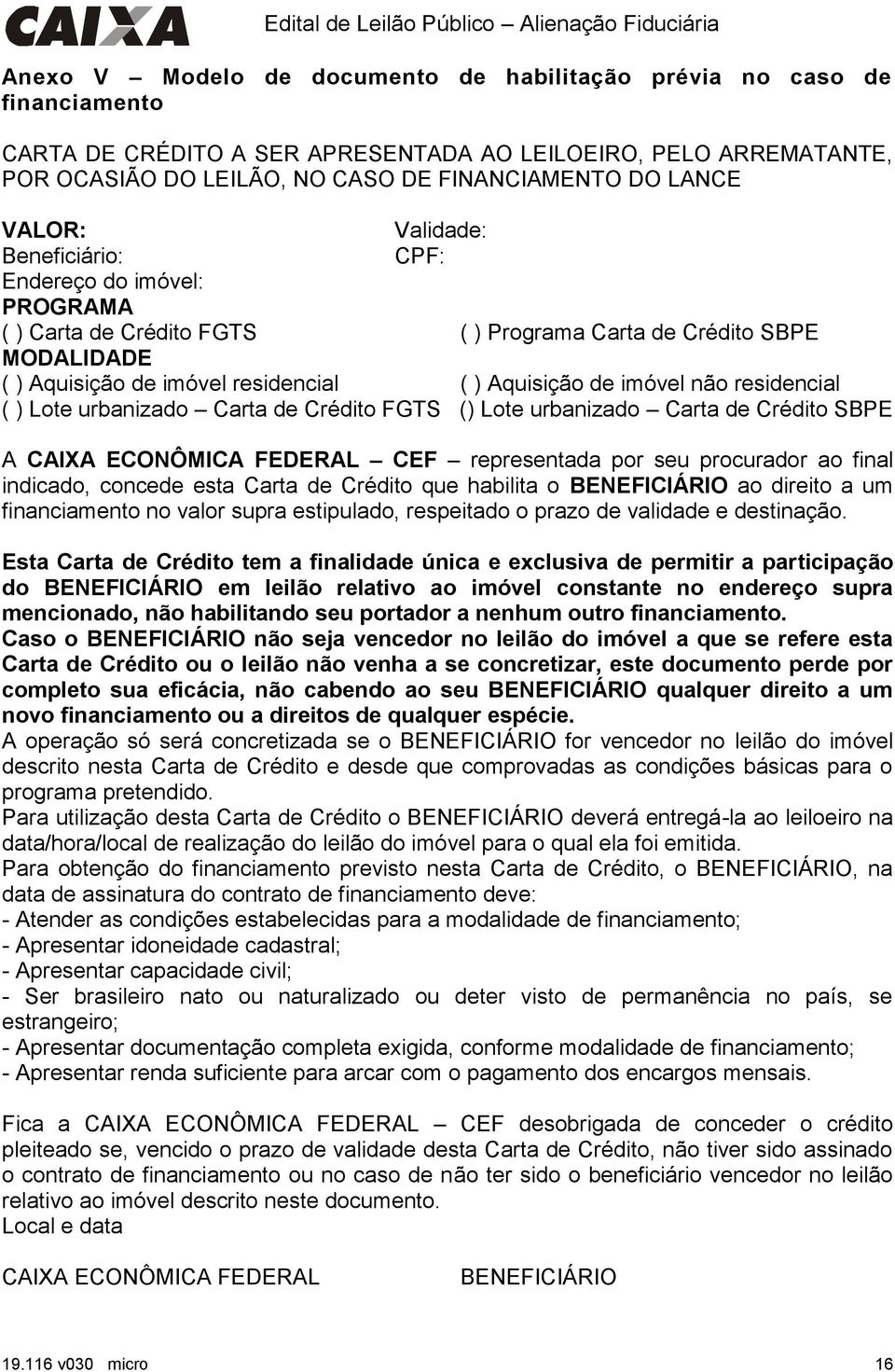 não residencial ( ) Lote urbanizado Carta de Crédito FGTS () Lote urbanizado Carta de Crédito SBPE A CAIXA ECONÔMICA FEDERAL CEF representada por seu procurador ao final indicado, concede esta Carta