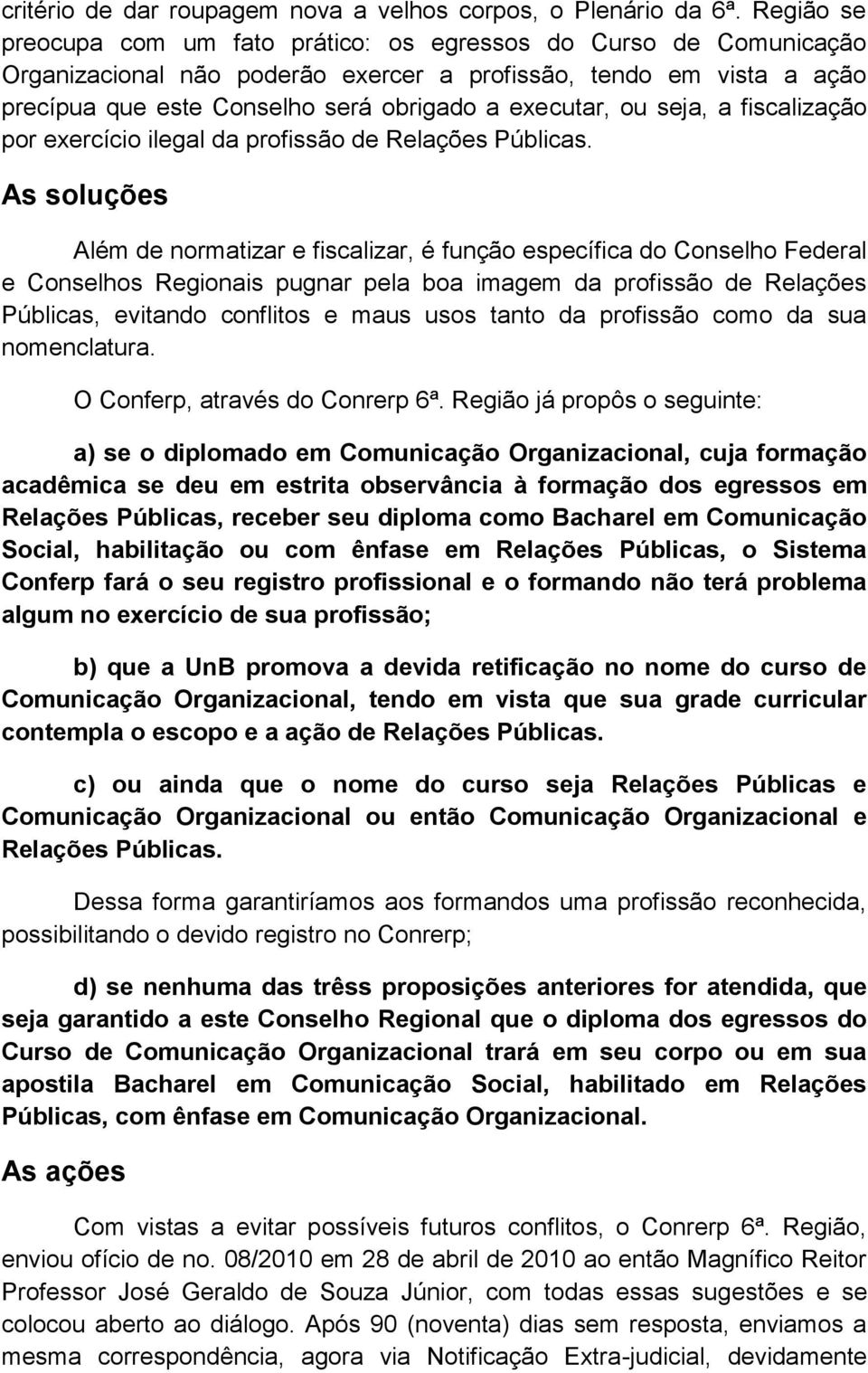 ou seja, a fiscalização por exercício ilegal da profissão de Relações Públicas.