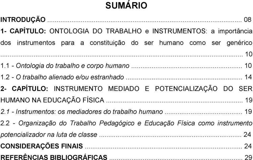 1 - Ontologia do trabalho e corpo humano... 10 1.2 - O trabalho alienado e/ou estranhado.