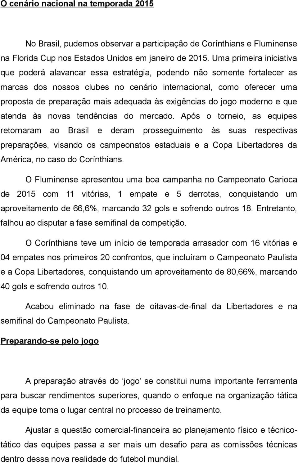 adequada às exigências do jogo moderno e que atenda às novas tendências do mercado.