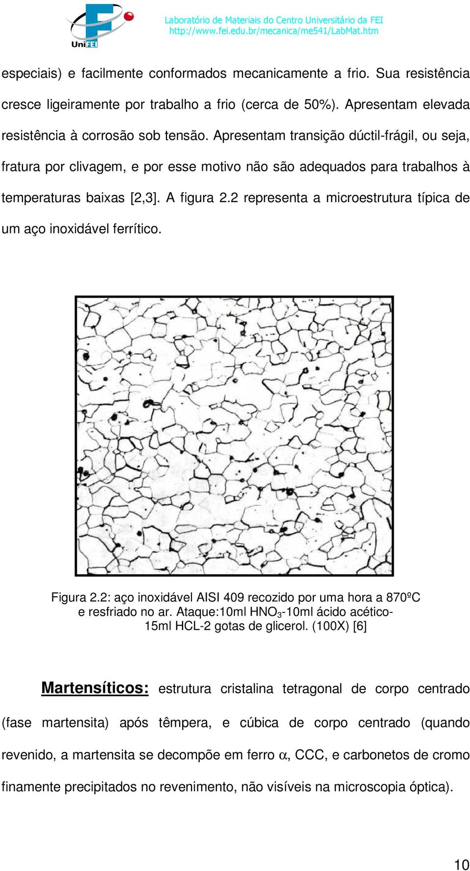 2 representa a microestrutura típica de um aço inoxidável ferrítico. Figura 2.2: aço inoxidável AISI 409 recozido por uma hora a 870ºC e resfriado no ar.