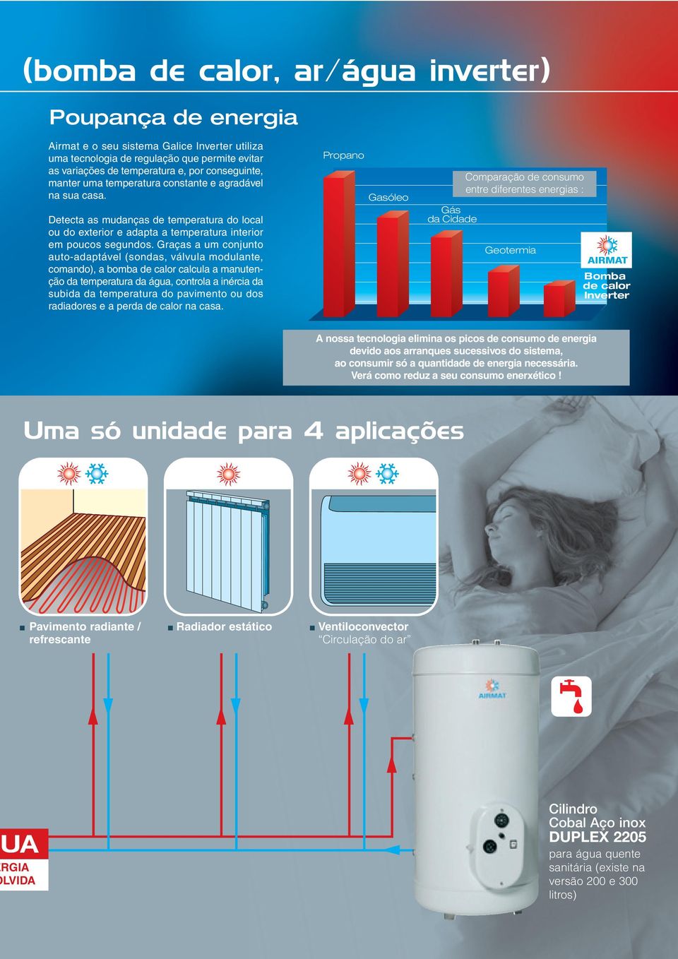 Graças a um conjunto auto-adaptável (sondas, válvula modulante, comando), a bomba de calor calcula a manutenção da temperatura da água, controla a inércia da subida da temperatura do pavimento ou dos