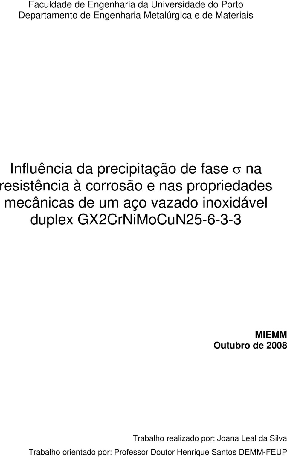 mecânicas de um aço vazado inoxidável duplex GX2CrNiMoCuN25-6-3-3 MIEMM Outubro de 2008