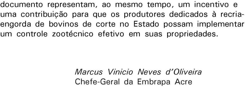 no Estado possam implementar um controle zootécnico efetivo em suas