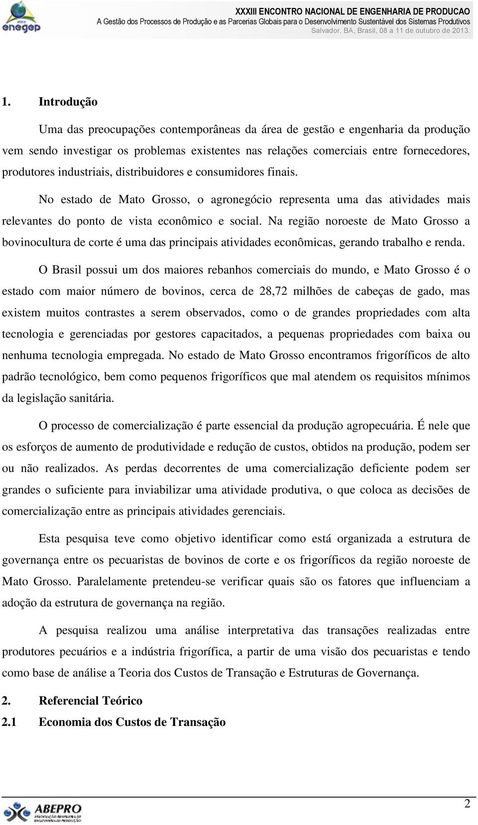 Na região noroeste de Mato Grosso a bovinocultura de corte é uma das principais atividades econômicas, gerando trabalho e renda.