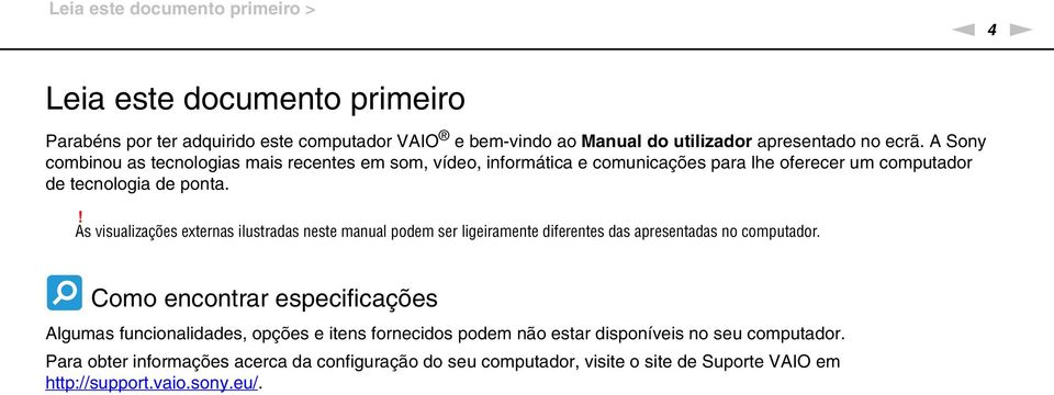 ! As visualizações externas ilustradas neste manual podem ser ligeiramente diferentes das apresentadas no computador.