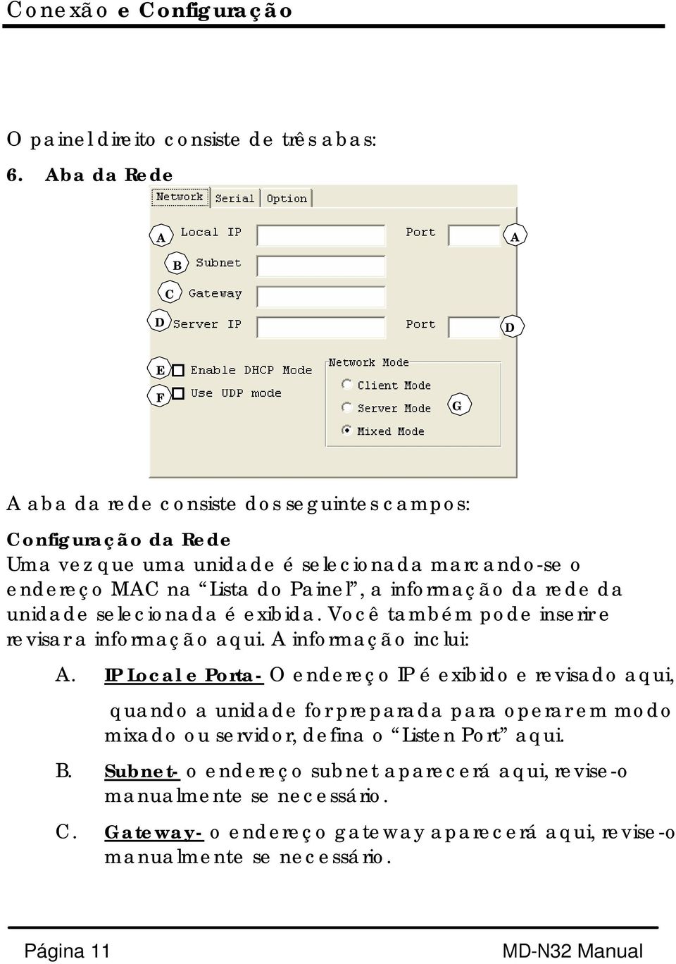 a informação da rede da unidade selecionada é exibida. Você também pode inserir e revisar a informação aqui. A informação inclui: A.