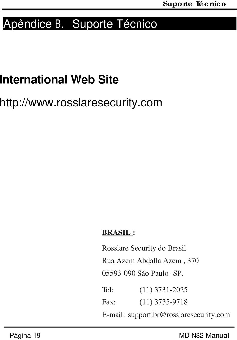 com BRASIL : Rosslare Security do Brasil Rua Azem Abdalla Azem, 370