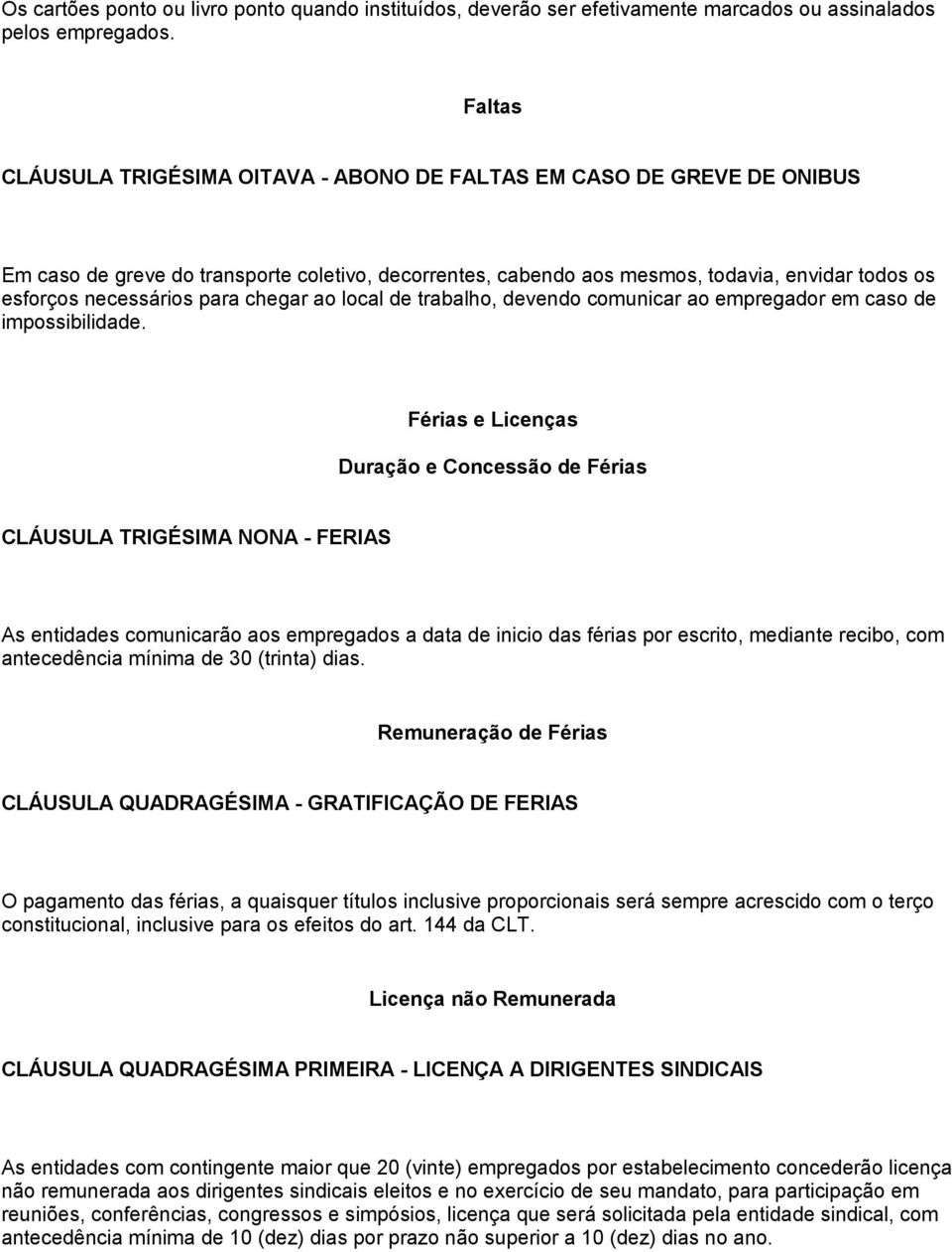 para chegar ao local de trabalho, devendo comunicar ao empregador em caso de impossibilidade.