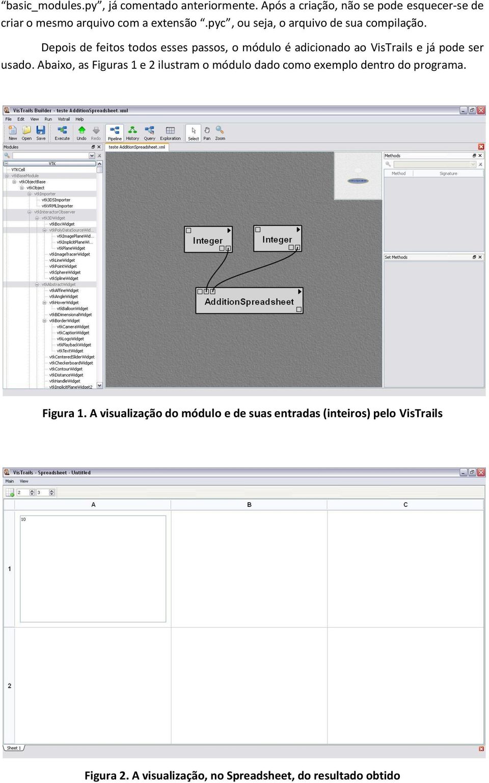 pyc, ou seja, o arquivo de sua compilação.