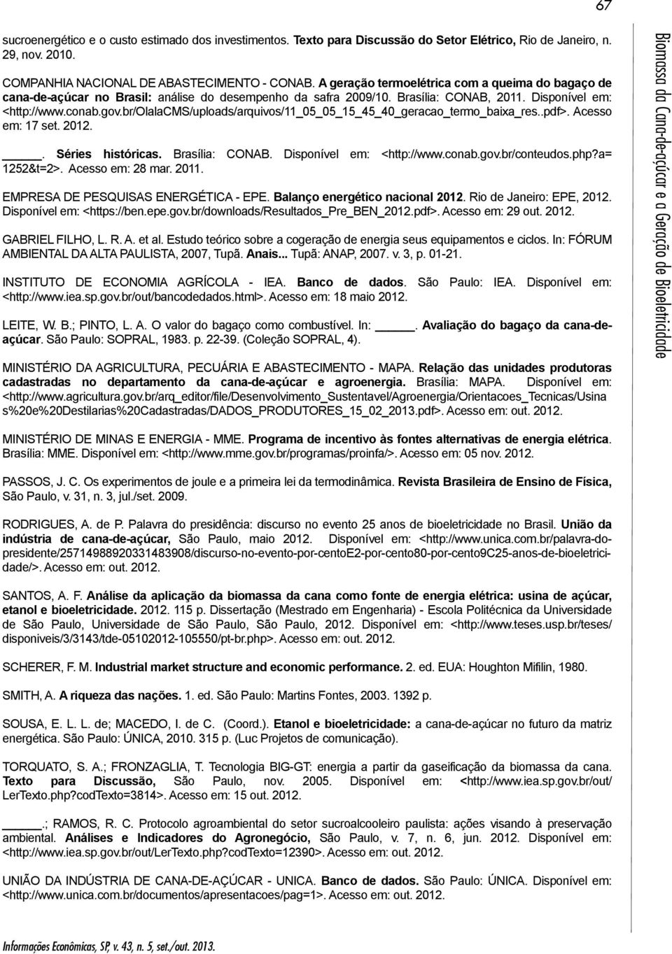 br/olalacms/uploads/arquivos/11_05_05_15_45_40_geracao_termo_baixa_res..pdf>. Acesso em: 17 set. 2012.. Séries históricas. Brasília: CONAB. Disponível em: <http://www.conab.gov.br/conteudos.php?