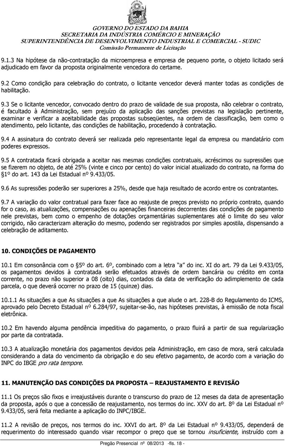 3 Se o licitante vencedor, convocado dentro do prazo de validade de sua proposta, não celebrar o contrato, é facultado à Administração, sem prejuízo da aplicação das sanções previstas na legislação