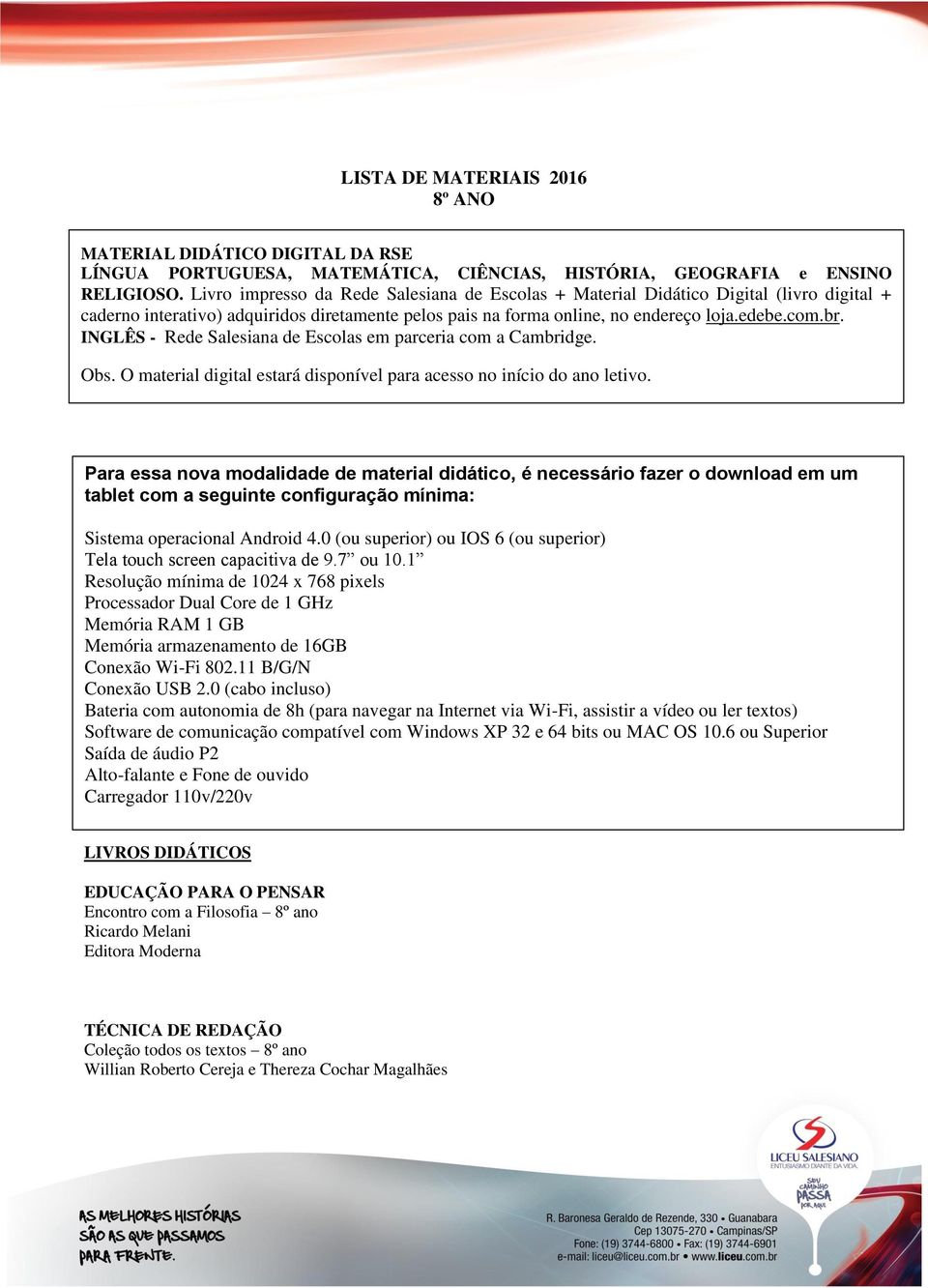 INGLÊS - Rede Salesiana de Escolas em parceria com a Cambridge. Obs. O material digital estará disponível para acesso no início do ano letivo.