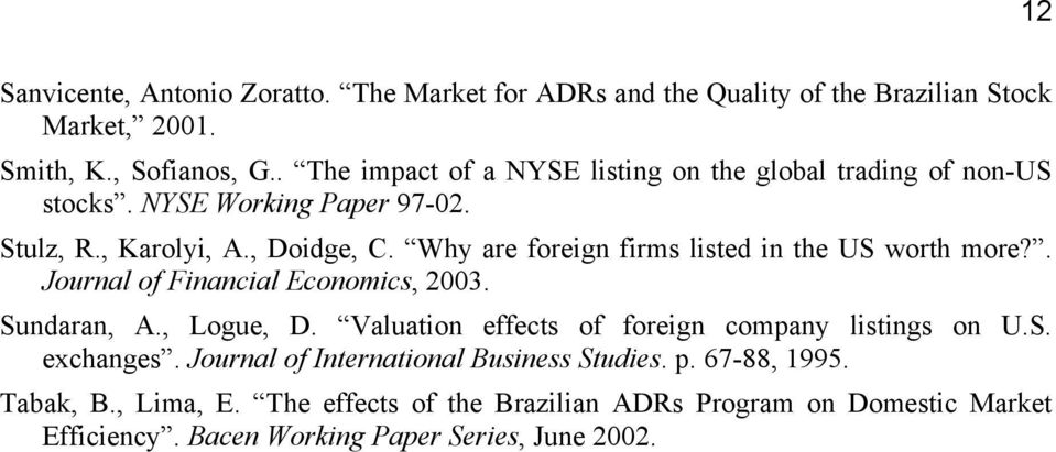 Why are foreign firms listed in the US worth more?. Journal of Financial Economics, 2003. Sundaran, A., Logue, D.