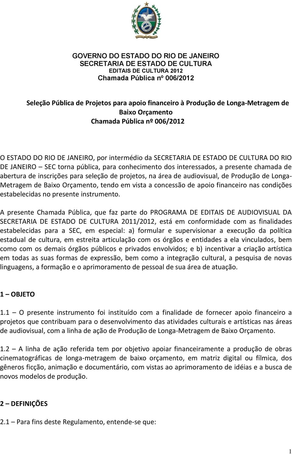 financeiro nas condições estabelecidas no presente instrumento.