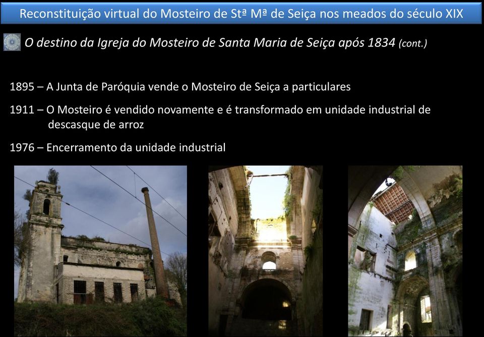 ) 1895 A Junta de Paróquia vende o Mosteiro de Seiça a particulares