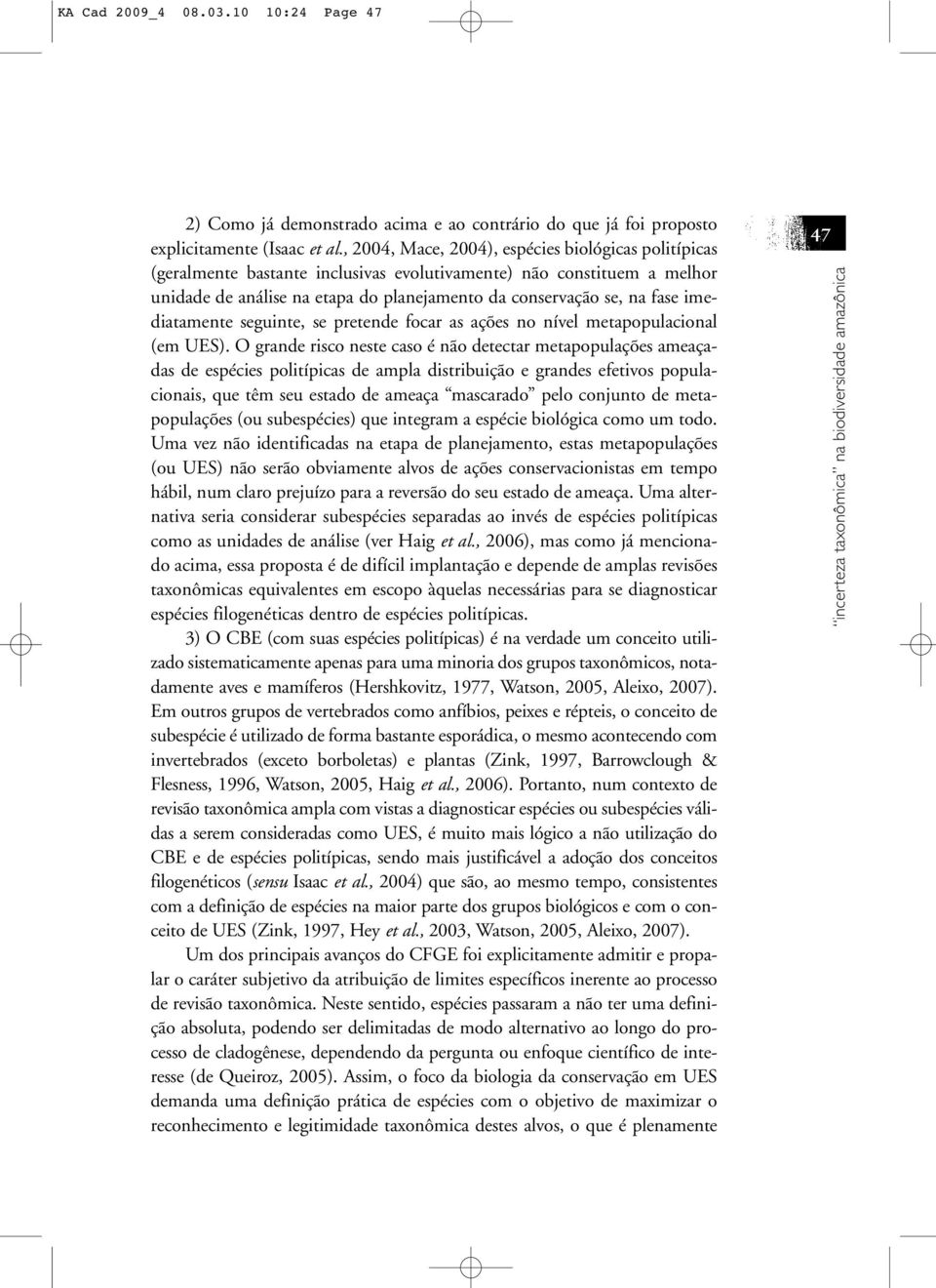 imediatamente seguinte, se pretende focar as ações no nível metapopulacional (em UES).