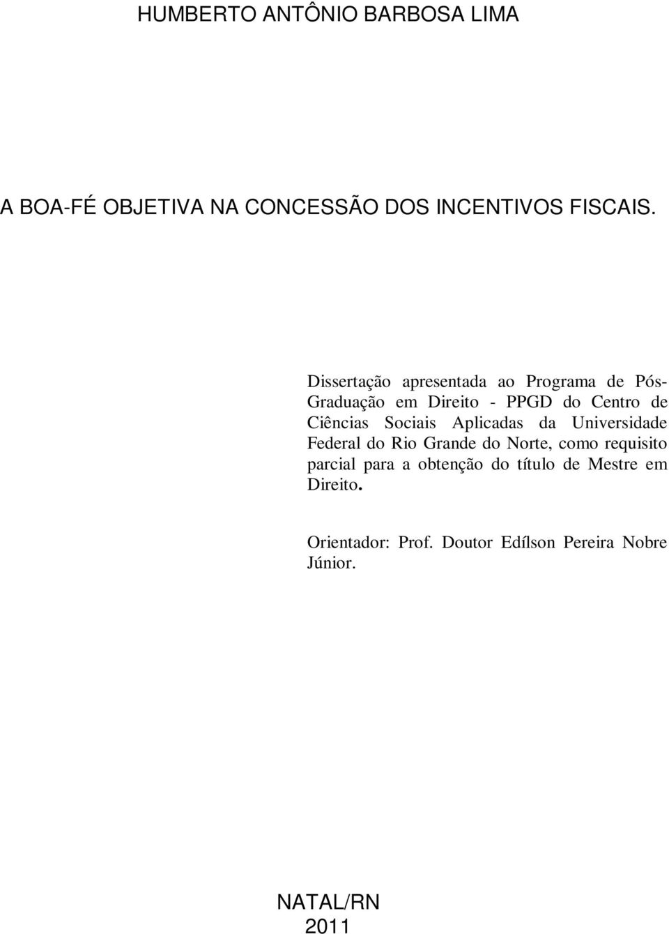 Sociais Aplicadas da Universidade Federal do Rio Grande do Norte, como requisito parcial para a