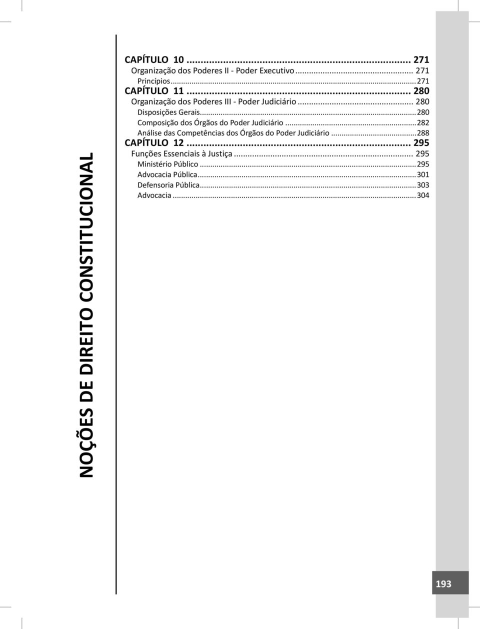 ..280 Composição dos Órgãos do Poder Judiciário...282 Análise das Competências dos Órgãos do Poder Judiciário.