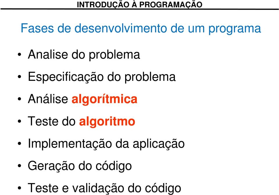 algorítmica Teste do algoritmo Implementação da