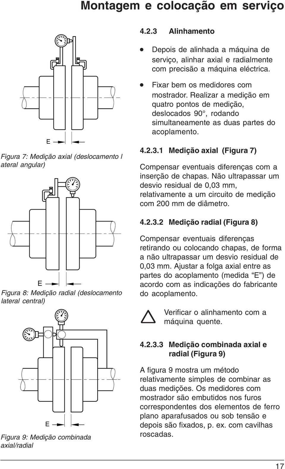 Realizar a medição em quatro pontos de medição, deslocados 90, rodando simultaneamente as duas partes do acoplamento. 4.2.3.