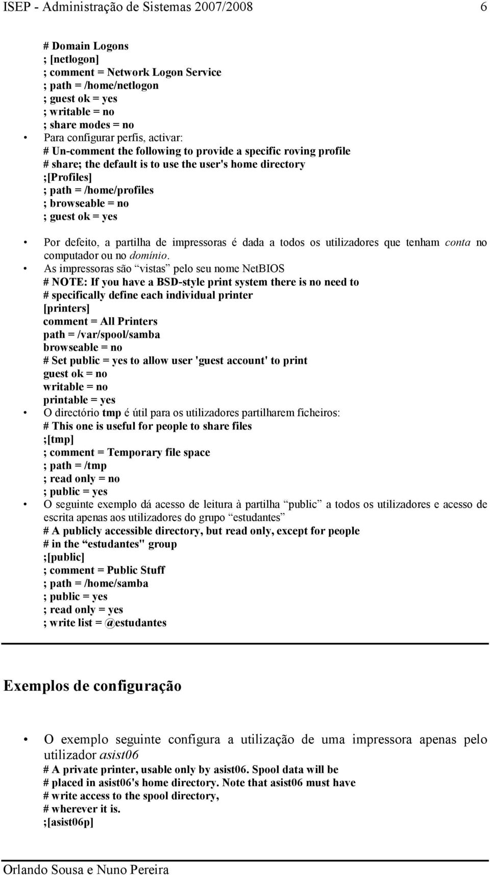 de impressoras é dada a todos os utilizadores que tenham conta no computador ou no domínio.