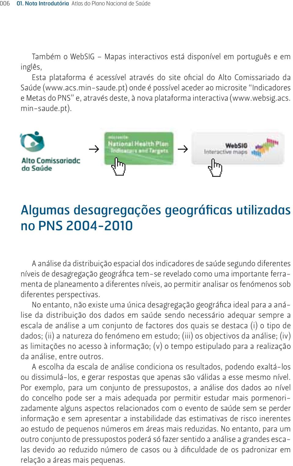 Comissariado da Saúde (www.acs.min-saude.pt) 