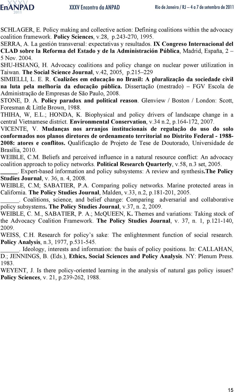 Advocacy coalitions and policy change on nuclear power utilization in Taiwan. The Social Science Journal, v.42, 2005, p.215 229 SIMIELLI, L. E. R.