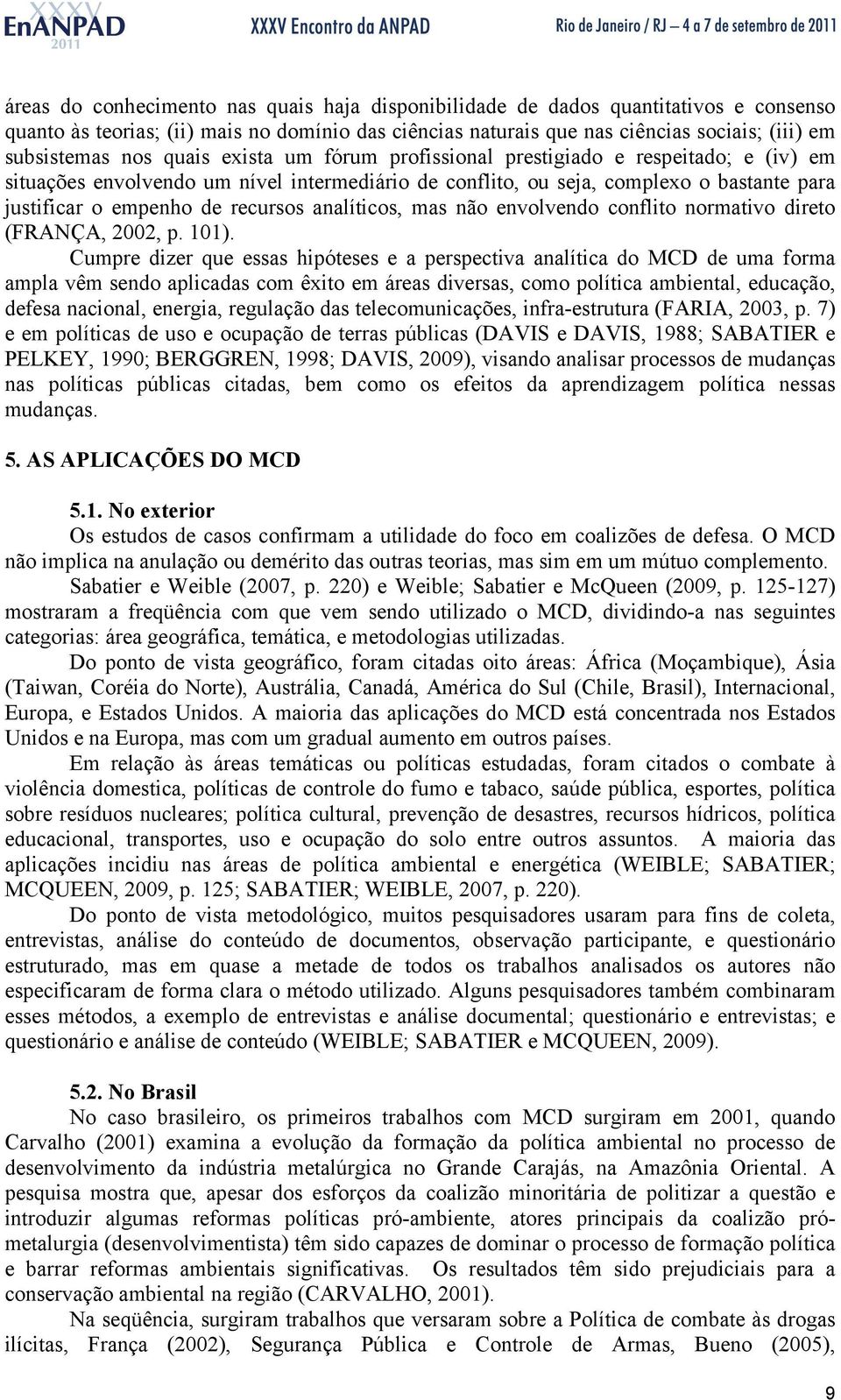 analíticos, mas não envolvendo conflito normativo direto (FRANÇA, 2002, p. 101).