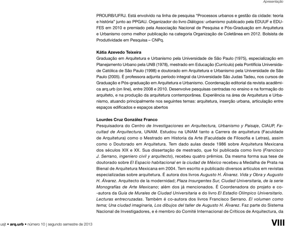 categoria Organização de Coletânea em 2012. Bolsista de Produtividade em Pesquisa CNPq.