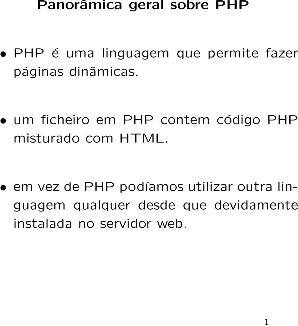 um ficheiro em PHP contem código PHP misturado com HTML.