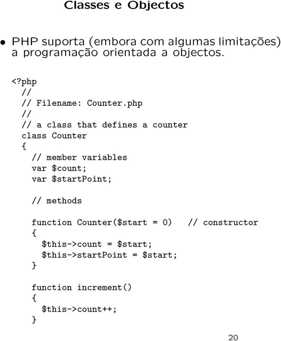 php // // a class that defines a counter class Counter // member variables var $count; var