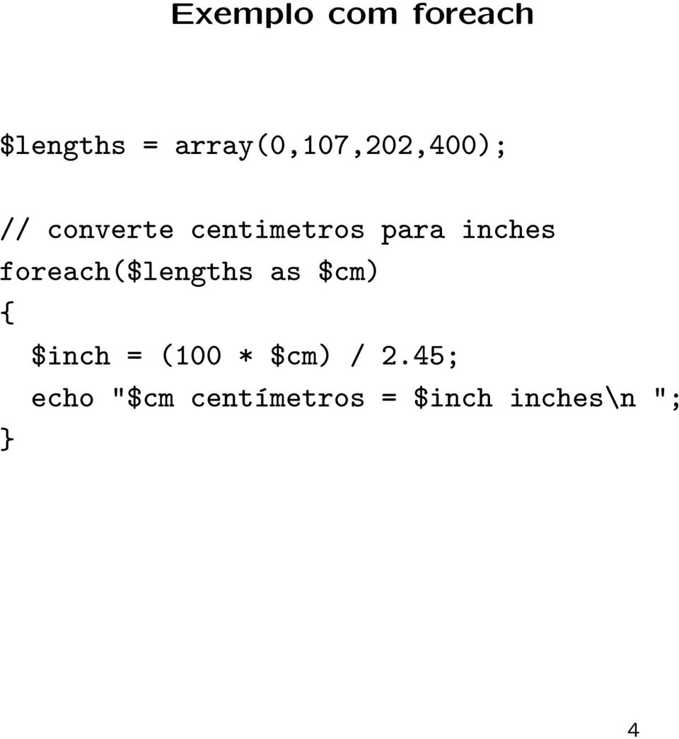 para inches foreach($lengths as $cm) $inch =