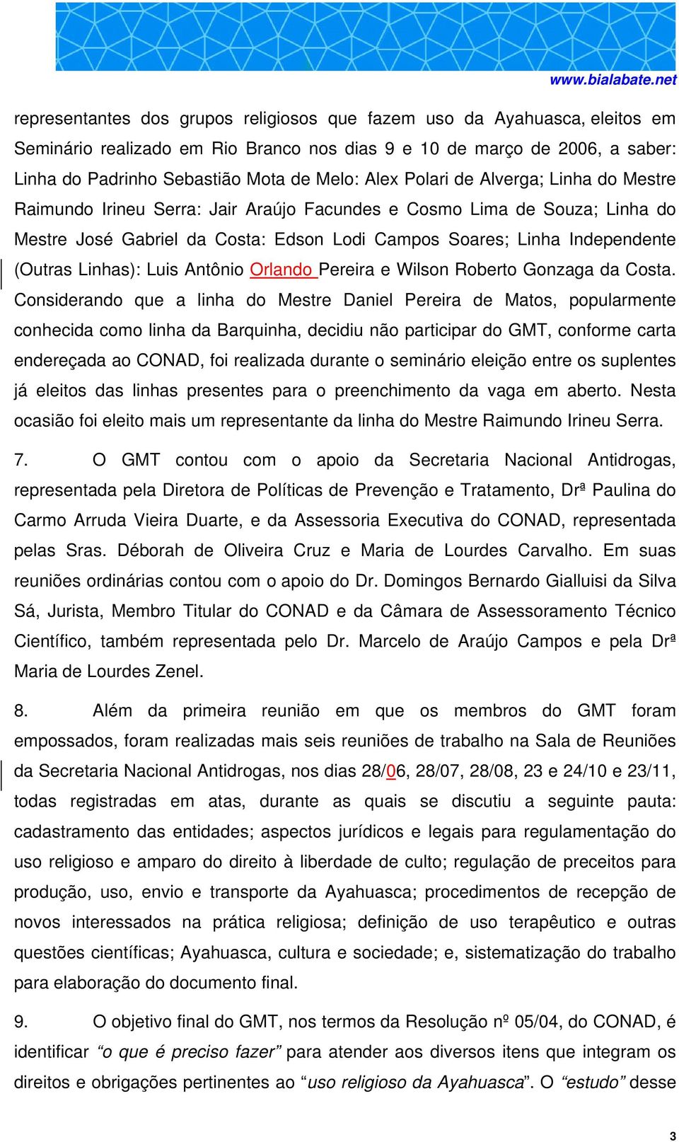 Linhas): Luis Antônio Orlando Pereira e Wilson Roberto Gonzaga da Costa.