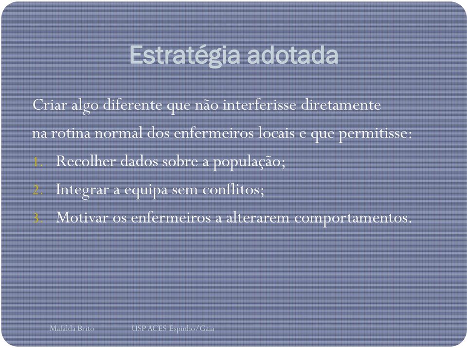 permitisse: 1. Recolher dados sobre a população; 2.