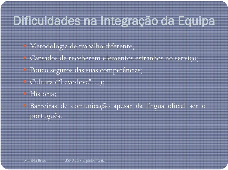 Pouco seguros das suas competências; Cultura ( Leve-leve );