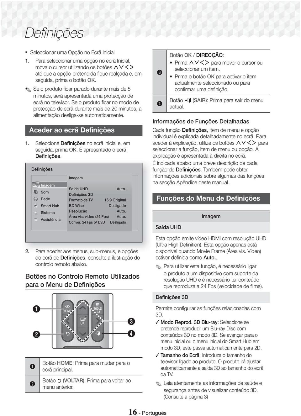 Se o produto ficar parado durante mais de 5 minutos, será apresentada uma protecção de ecrã no televisor.