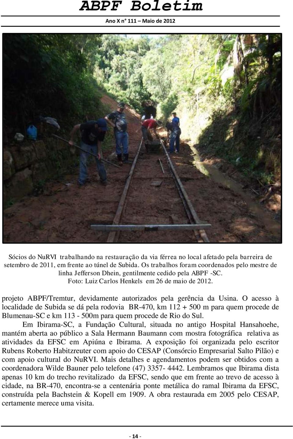 projeto ABPF/Tremtur, devidamente autorizados pela gerência da Usina.