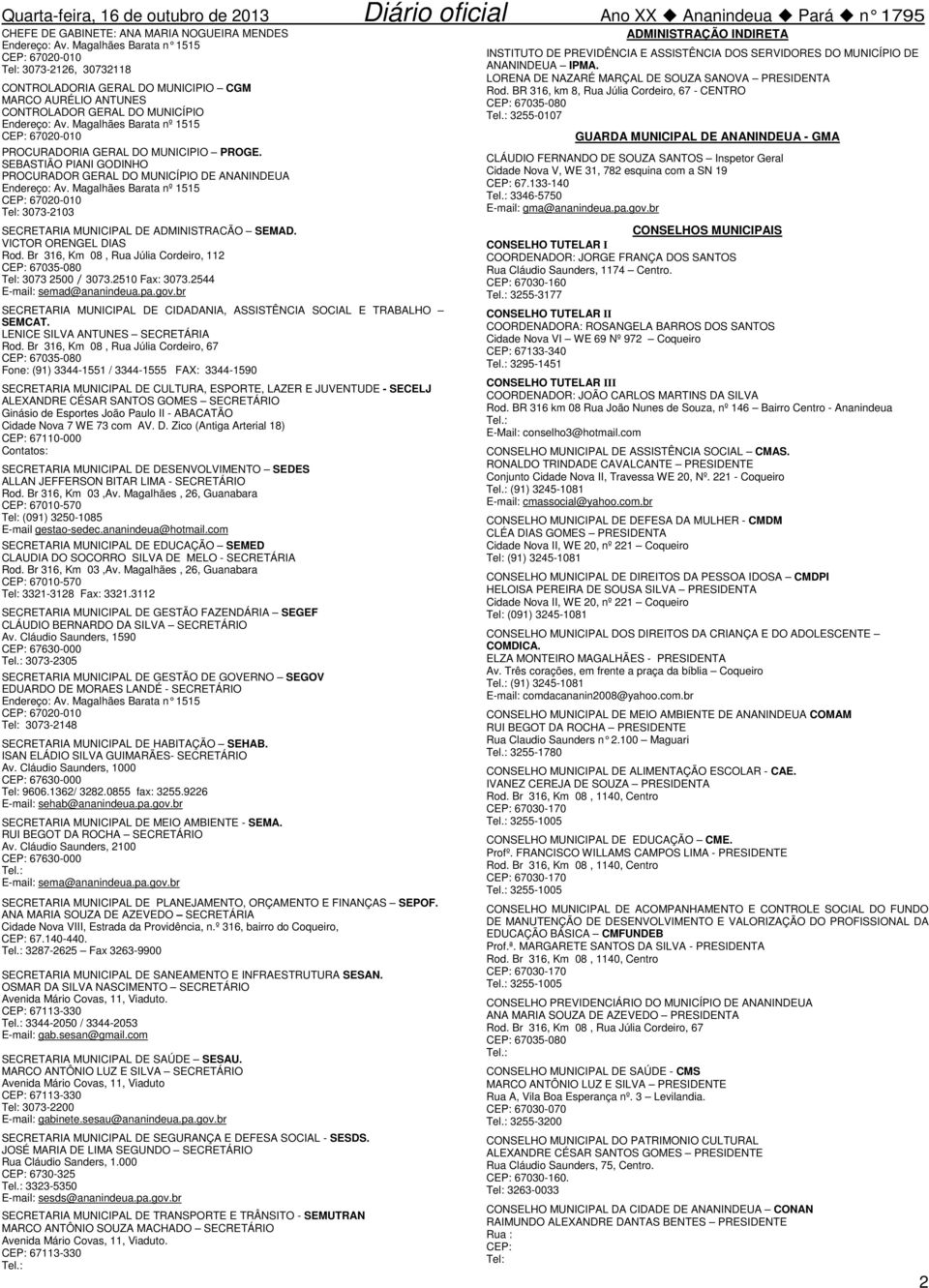 Magalhães Barata nº 1515 CEP: 67020-010 PROCURADORIA GERAL DO MUNICIPIO PROGE. SEBASTIÃO PIANI GODINHO PROCURADOR GERAL DO MUNICÍPIO DE ANANINDEUA Endereço: Av.