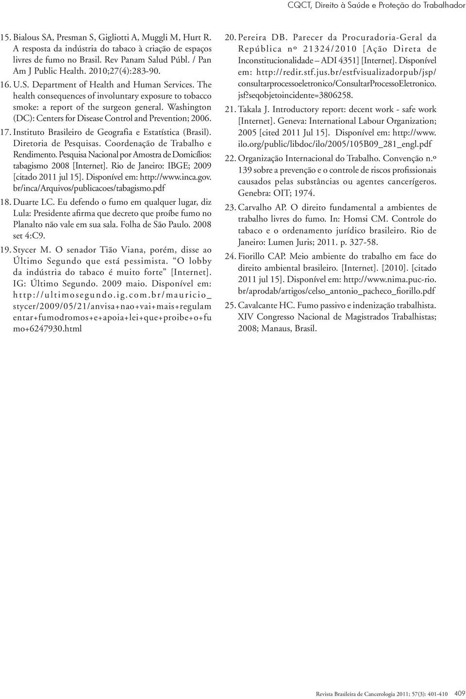 The health consequences of involuntary exposure to tobacco smoke: a report of the surgeon general. Washington (DC): Centers for Disease Control and Prevention; 2006. 17.