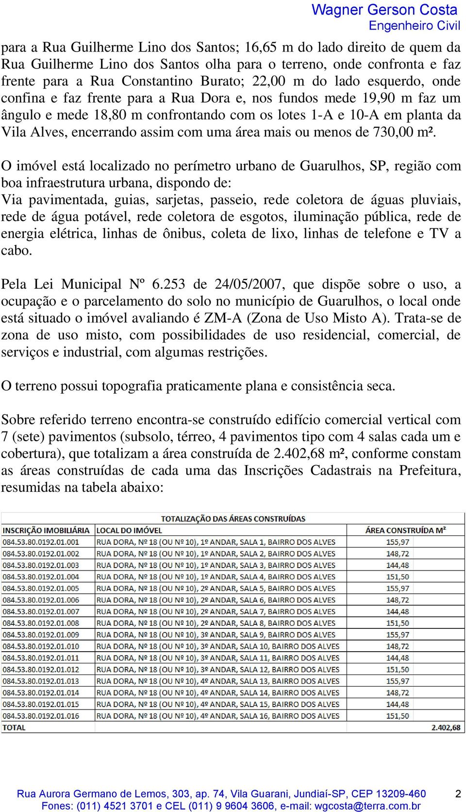 mais ou menos de 730,00 m².