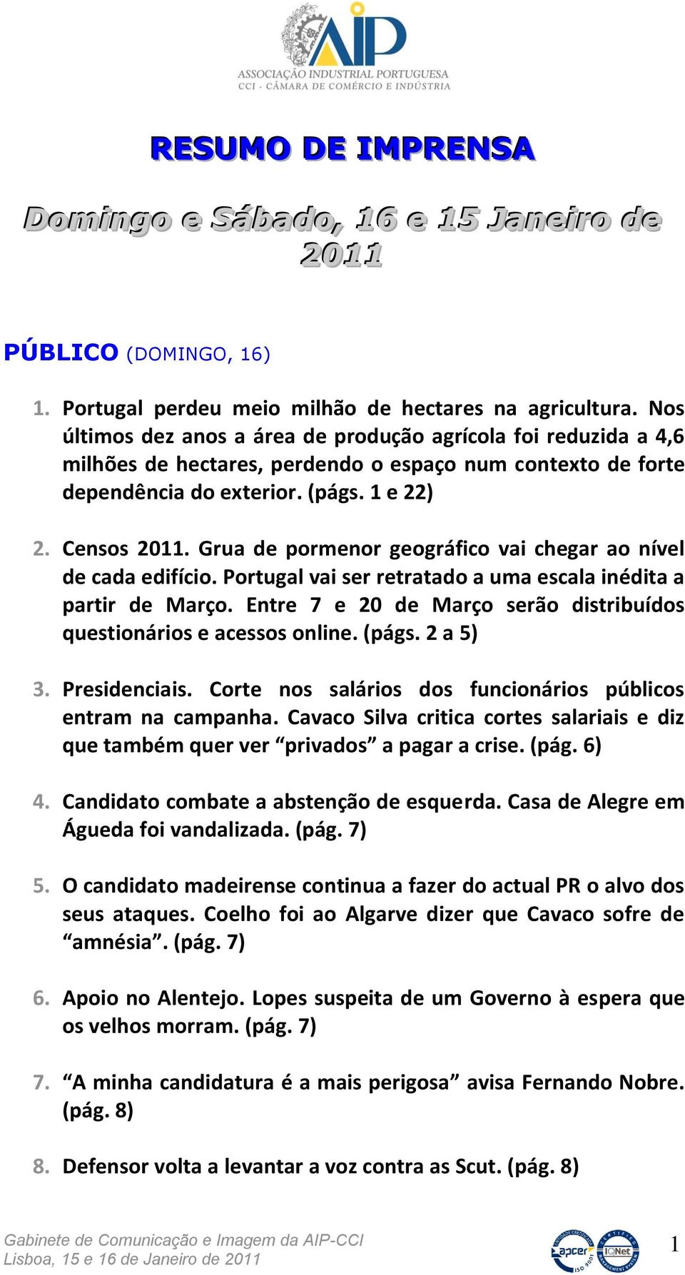 Grua de pormenor geográfico vai chegar ao nível de cada edifício. Portugal vai ser retratado a uma escala inédita a partir de Março.